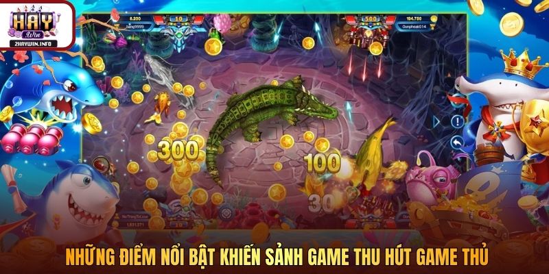 Những điểm nổi bật khiến sảnh game thu hút game thủ