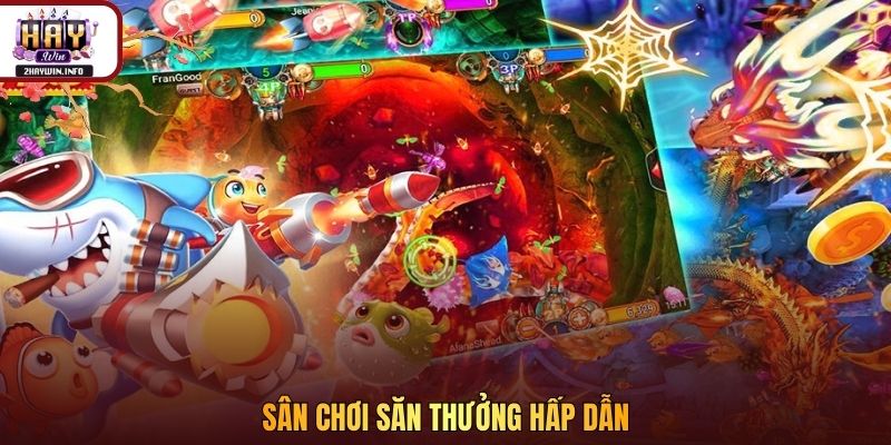 Sân chơi săn thưởng hấp dẫn 