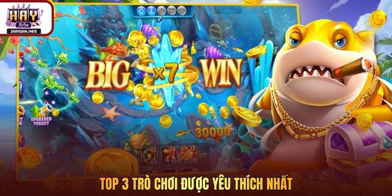 Top 3 trò chơi được yêu thích nhất 