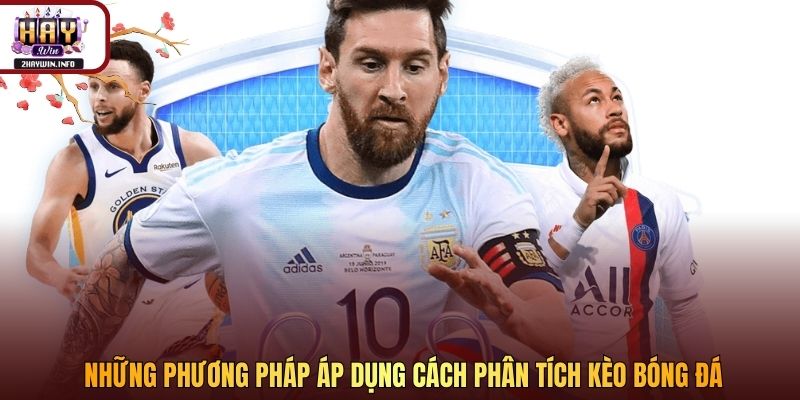 Những phương pháp áp dụng cách phân tích kèo bóng đá