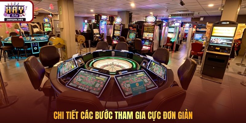 Chi tiết các bước tham gia cực đơn giản 