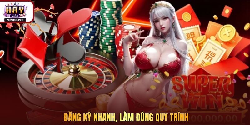 Đăng ký nhanh, làm đúng quy trình