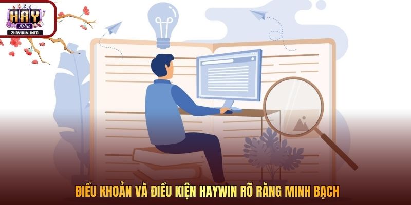 Điều khoản và điều kiện Haywin rõ ràng minh bạch