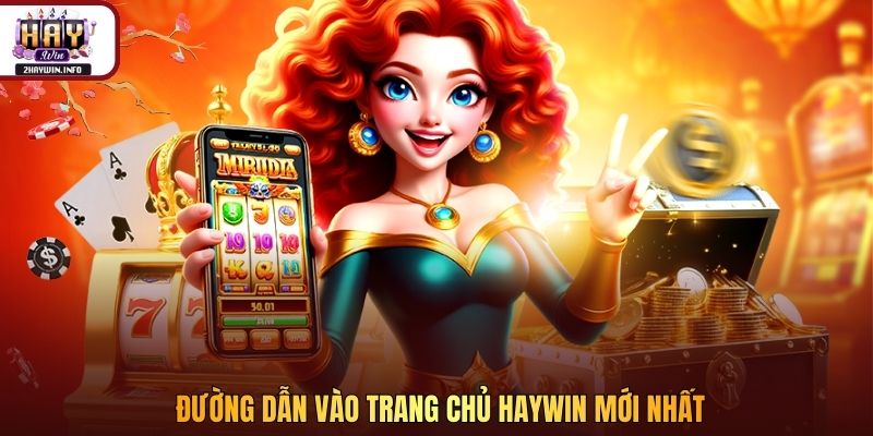 Đường dẫn vào trang chủ Haywin mới nhất
