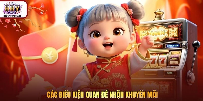 Các điều kiện quan để nhận khuyến mãi