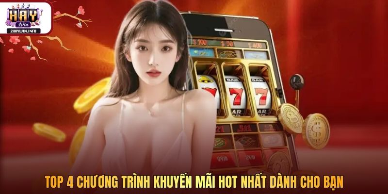 Top 4 chương trình khuyến mãi hot nhất dành cho bạn 