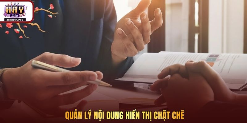 Quản lý nội dung hiển thị chặt chẽ