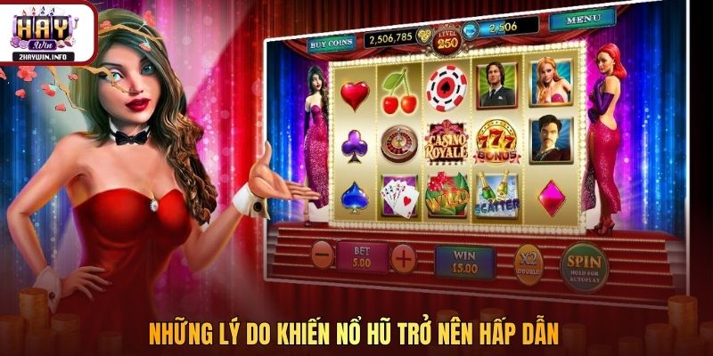 Những lý do khiến nổ hũ trở nên hấp dẫn